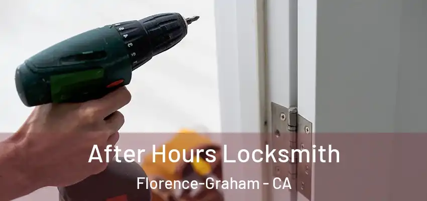  After Hours Locksmith Florence-Graham - CA