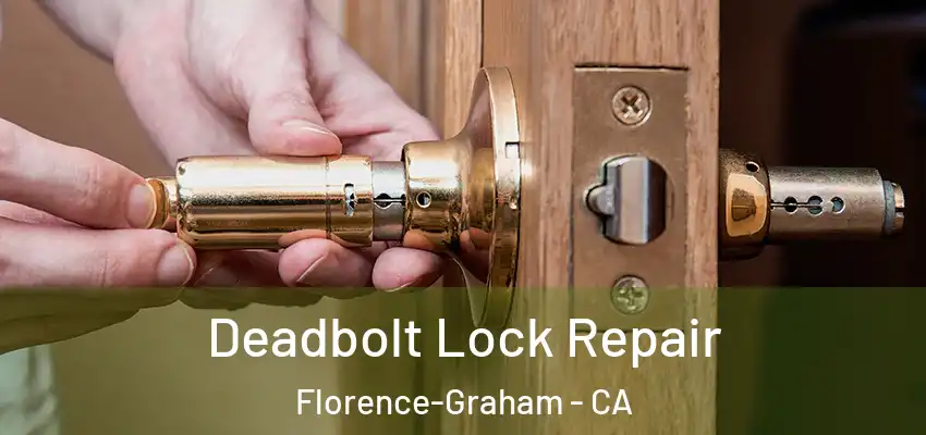 Deadbolt Lock Repair Florence-Graham - CA