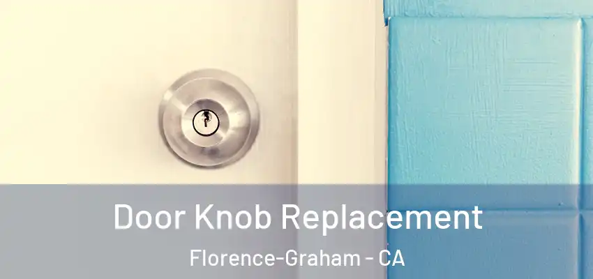 Door Knob Replacement Florence-Graham - CA