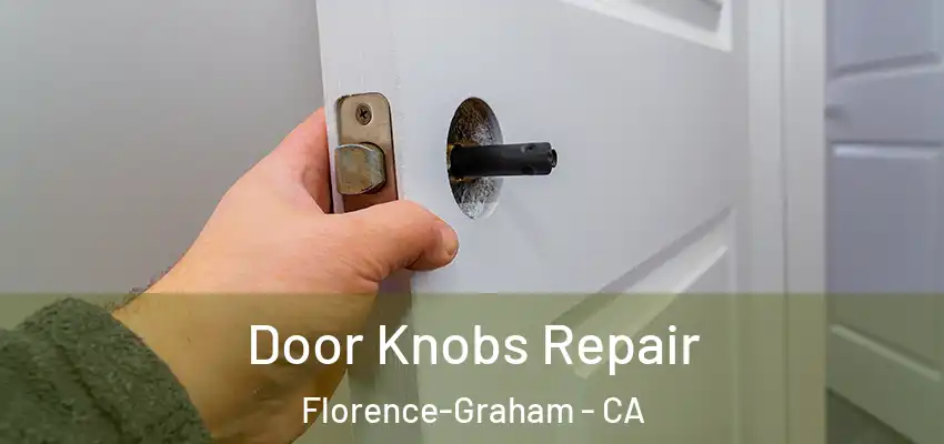  Door Knobs Repair Florence-Graham - CA