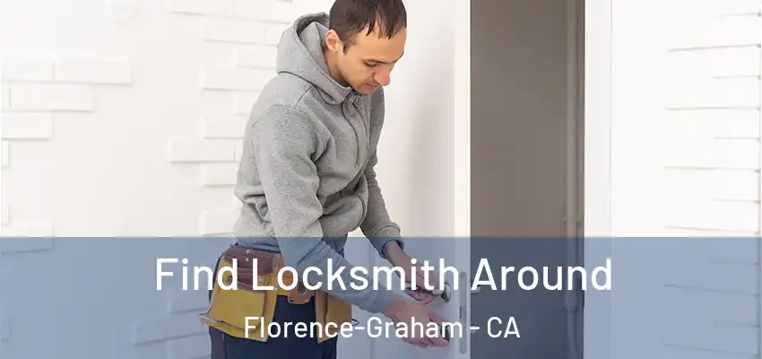 Find Locksmith Around Florence-Graham - CA