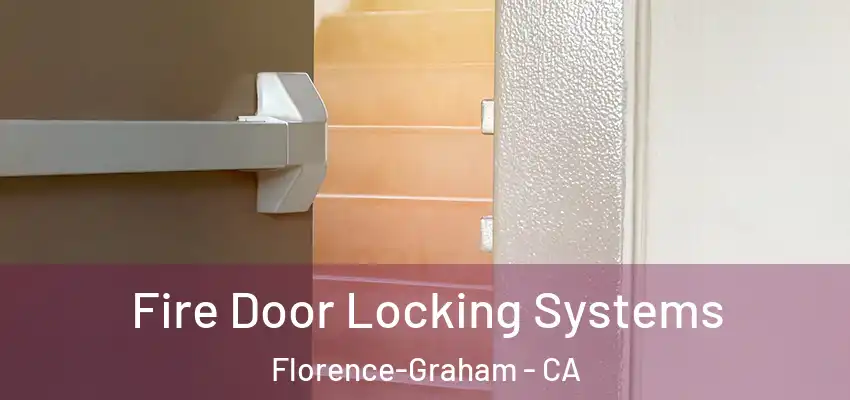  Fire Door Locking Systems Florence-Graham - CA