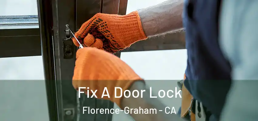 Fix A Door Lock Florence-Graham - CA