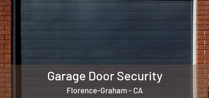  Garage Door Security Florence-Graham - CA