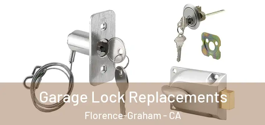  Garage Lock Replacements Florence-Graham - CA